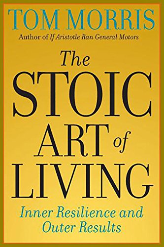 The Stoic Art of Living: Inner Resilience and Outer Results - 2232