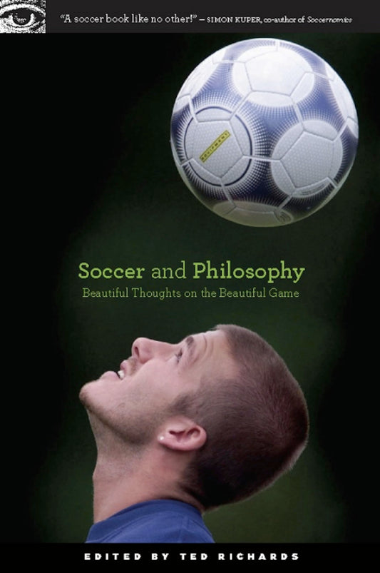 Soccer and Philosophy: Beautiful Thoughts on the Beautiful Game (Popular Culture and Philosophy, 51) - 155