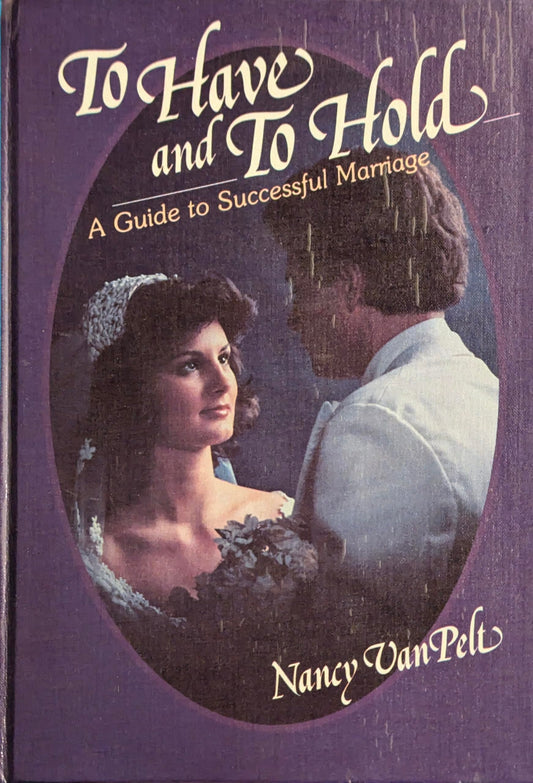 To have and to hold: A guide to successful marriage