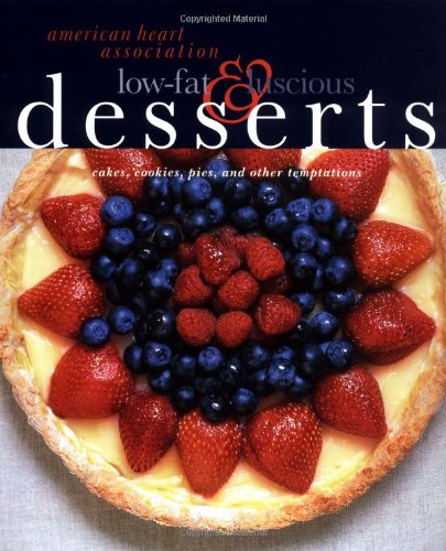 American Heart Association Low-Fat & Luscious Desserts: Cakes, Cookies, Pies, and Other Temptations - 8138