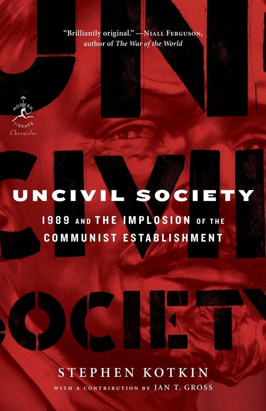 Uncivil Society: 1989 and the Implosion of the Communist Establishment (Modern Library Chronicles) - 4401