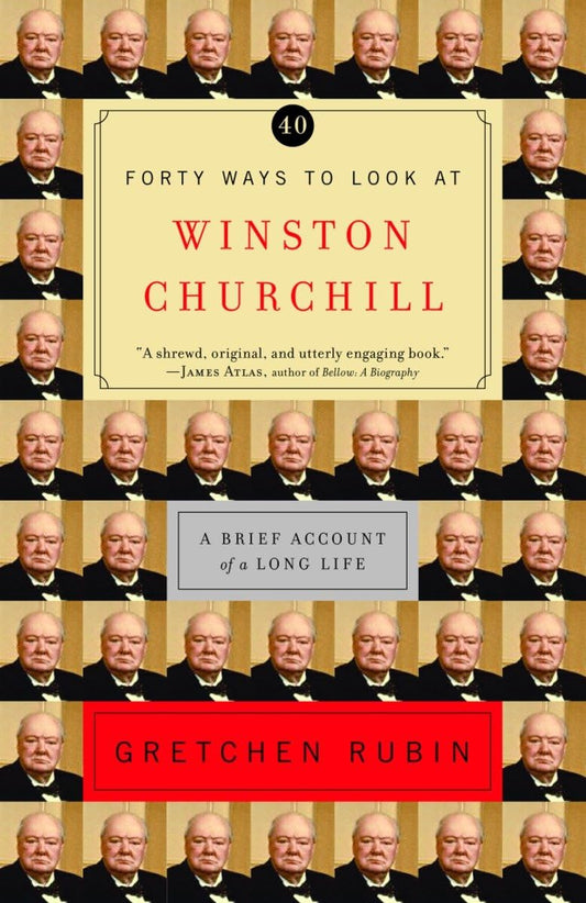 Forty Ways to Look at Winston Churchill: A Brief Account of a Long Life - 6966