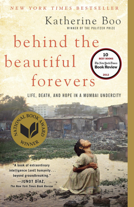 Behind the Beautiful Forevers: Life, Death, and Hope in a Mumbai Undercity - 6226
