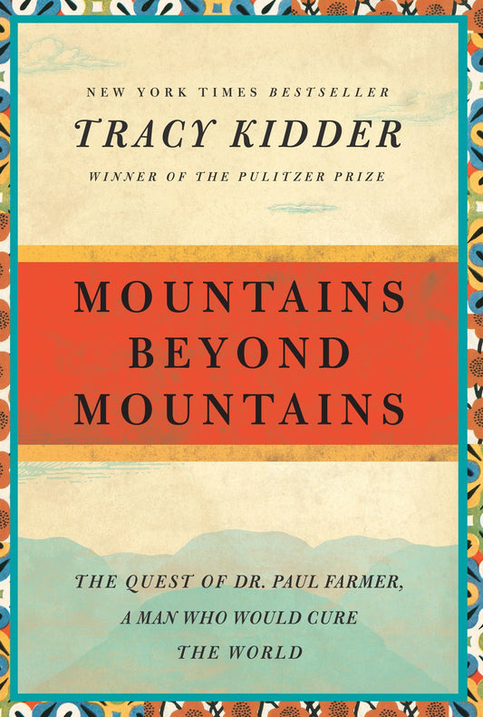 Mountains Beyond Mountains: The Quest of Dr. Paul Farmer, a Man Who Would Cure the World (Random House Reader's Circle) - 8007