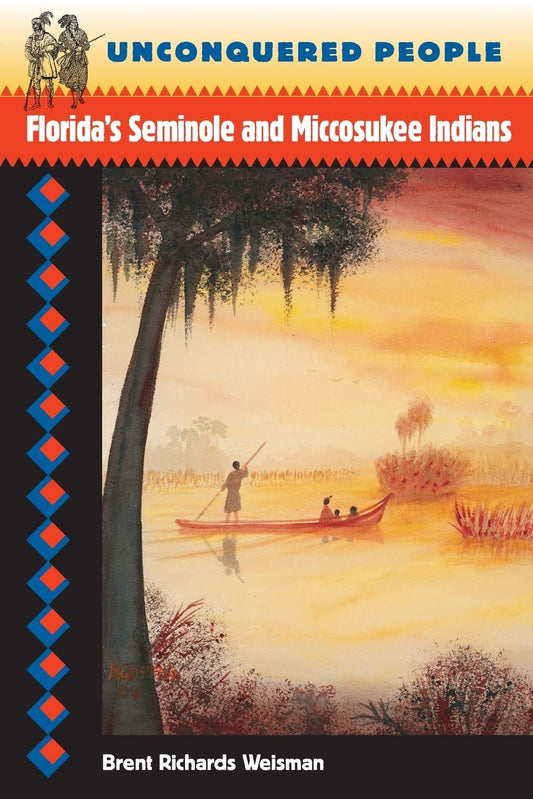 Unconquered People: Florida's Seminole and Miccosukee Indians (Native Peoples, Cultures, and Places of the Southeastern United States) - 1592
