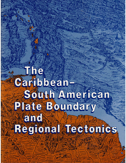 The Caribbean-South American Plate Boundary and Regional Tectonics (MEMOIR (GEOLOGICAL SOCIETY OF AMERICA))