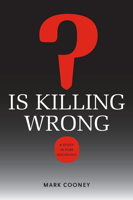 Is Killing Wrong?: A Study in Pure Sociology (Studies in Pure Sociology)