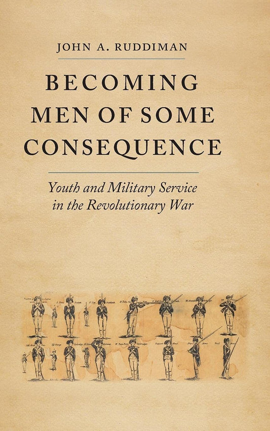 Becoming Men of Some Consequence: Youth and Military Service in the Revolutionary War (Jeffersonian America) - 571