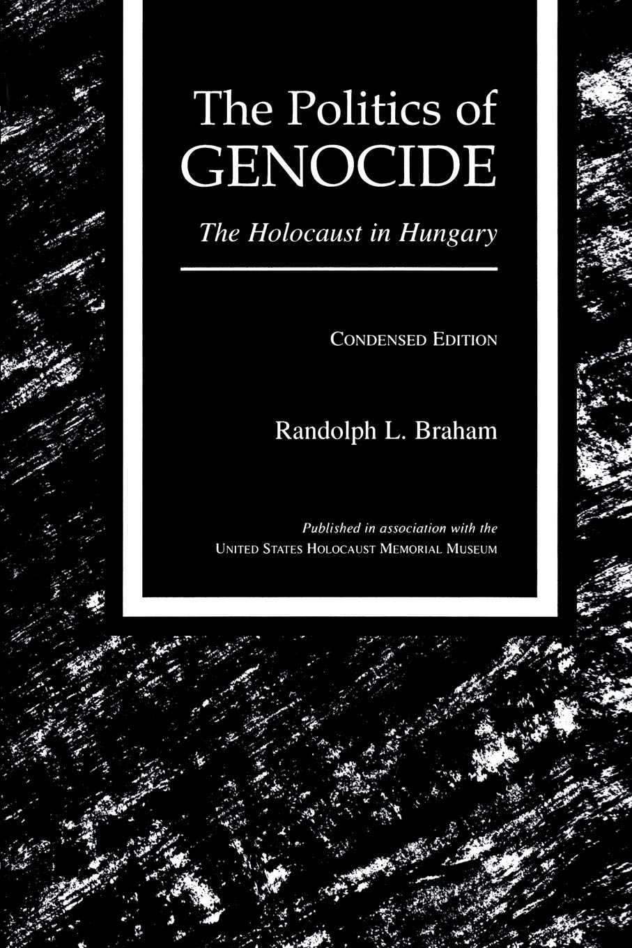 The Politics of Genocide: The Holocaust in Hungary, Condensed Edition