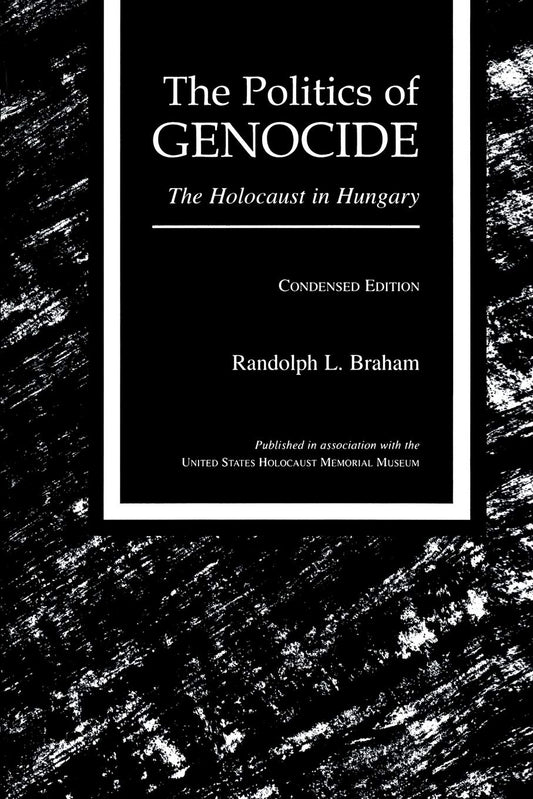The Politics of Genocide: The Holocaust in Hungary, Condensed Edition
