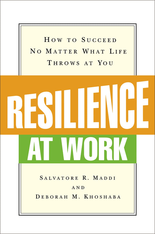 Resilience at Work: How to Succeed No Matter What Life Throws at You - 5250