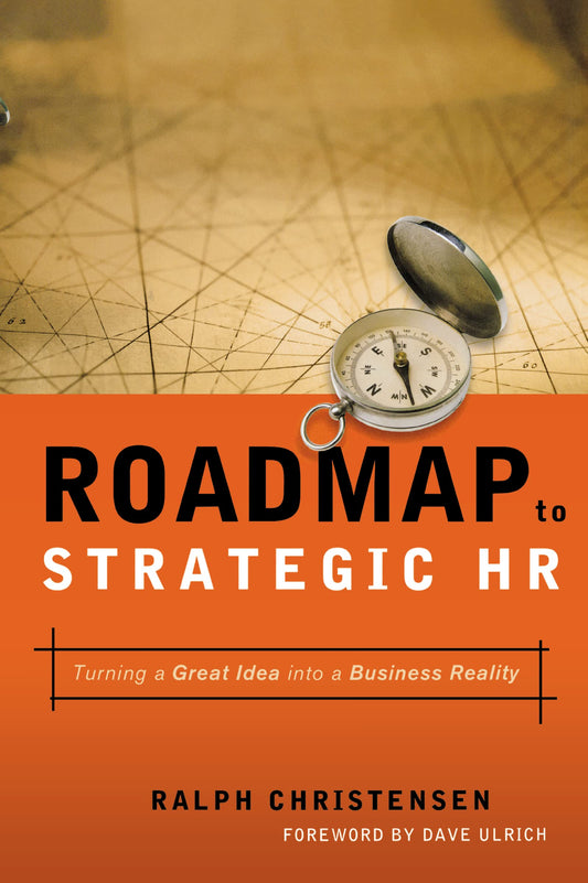 Roadmap to Strategic HR: Turning a Great Idea into a Business Reality by Christensen, Ralph (2005) Paperback - 5780