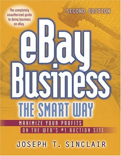 Ebay Business the Smart Way: Maximize Your Profits on the Web's #1 Auction Site