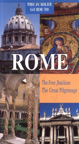 The Jubilee Guide to Rome: The Four Basilicas, the Great Pilgrimage
