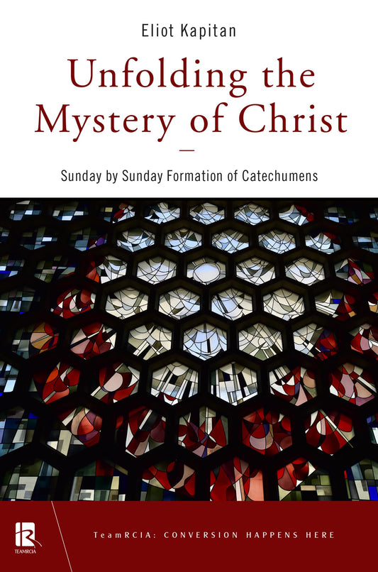 Unfolding the Mystery of Christ: Sunday by Sunday Formation of Catechumens (TeamRCIA) - 6768