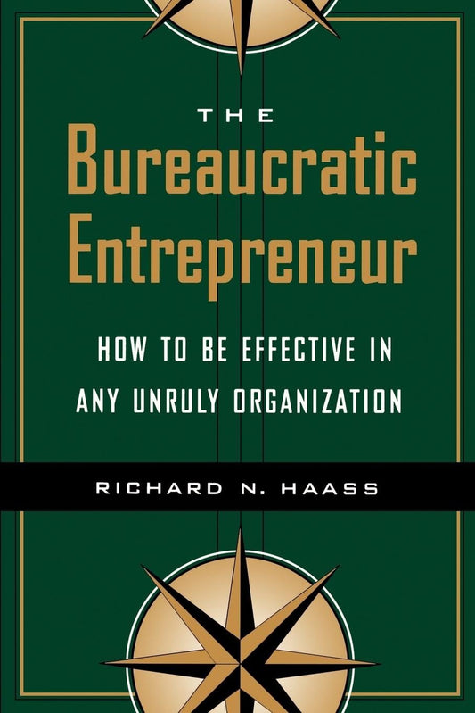 The Bureaucratic Entrepreneur: How to Be Effective in Any Unruly Organization - 3346