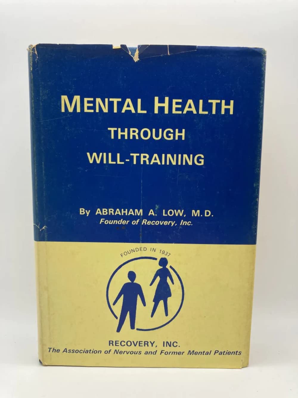 Mental Health Through Will-Training: A System of Self-Help in Psychotherapy as Practiced By Recovery, Incorporated