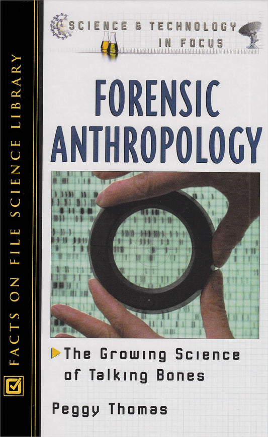 Forensic Anthropology: The Growing Science of Talking Bones (Science and Technology in Focus) - 6191