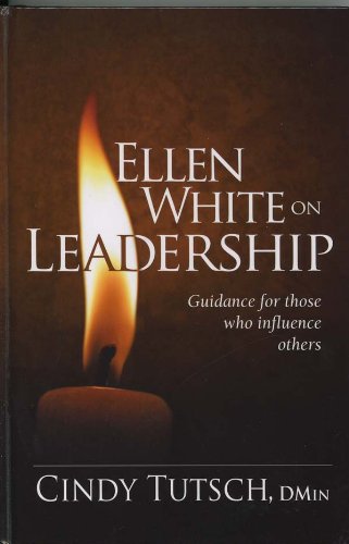 Ellen White on Leadership: Guidance for Those Who Influence Others - 3254