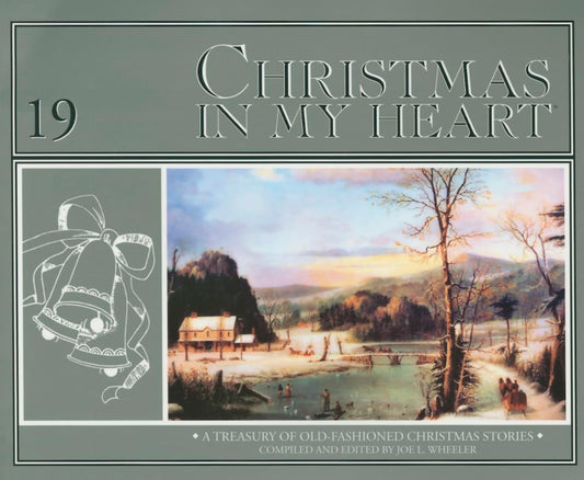 Christmas in My Heart, Vol. 19: A Treasury of Old-Fashioned Christmas Stories
