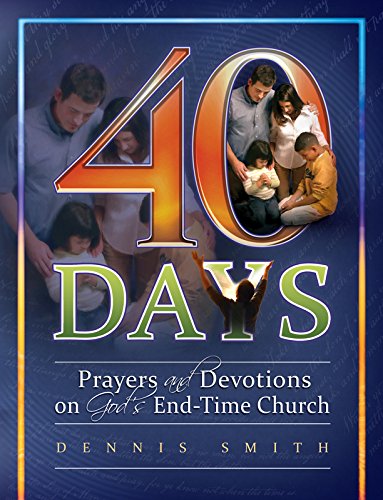 40 Days: Prayers and Devotions on God's End-Time Church - 7254