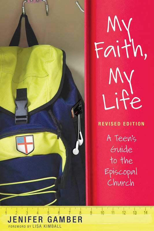 My Faith, My Life, Revised Edition: A Teen's Guide to the Episcopal Church - 8950