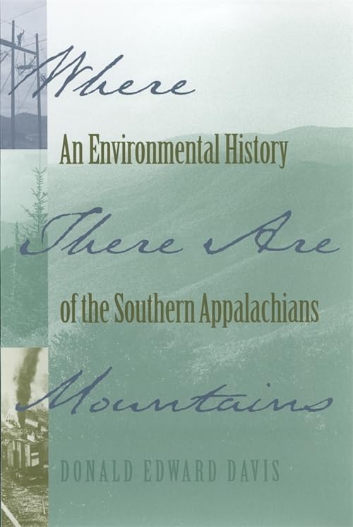 Where There Are Mountains: An Environmental History of the Southern Appalachians - 2017
