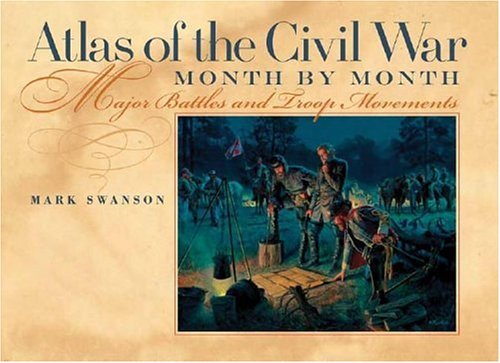 Atlas Of The Civil War, Month By Month: Major Battles And Troop Movements - 6166