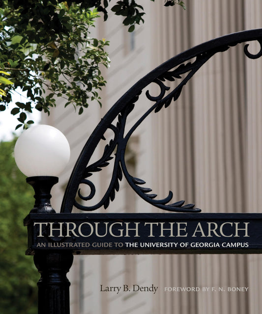 Through the Arch: An Illustrated Guide to the University of Georgia Campus - 8466