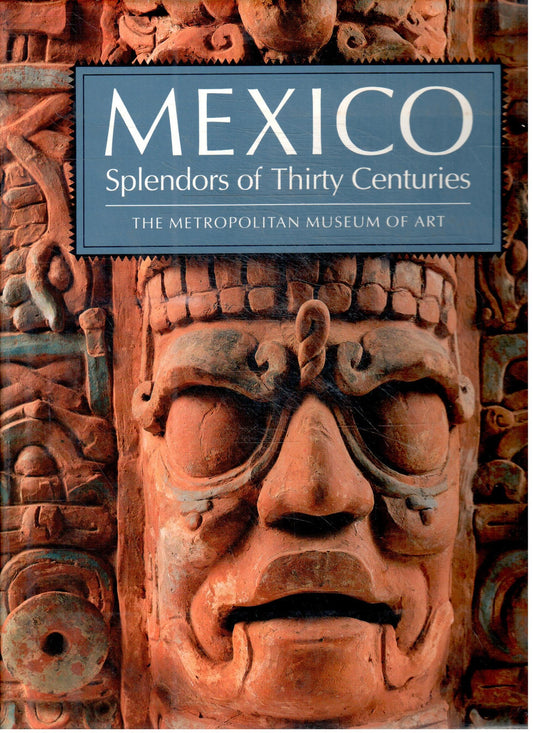 Mexico: Splendors of Thirty Centuries