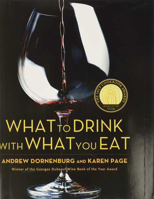 What to Drink with What You Eat: The Definitive Guide to Pairing Food with Wine, Beer, Spirits, Coffee, Tea - Even Water - Based on Expert Advice from America's Best Sommeliers - 3938