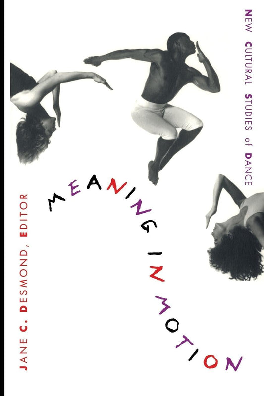 Meaning in Motion: New Cultural Studies of Dance (Post-Contemporary Interventions) - 7736