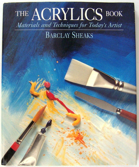 Acrylics Book: Materials and Techniques for Today's Artist