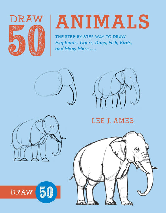 Draw 50 Animals: The Step-by-Step Way to Draw Elephants, Tigers, Dogs, Fish, Birds, and Many More... - 3232