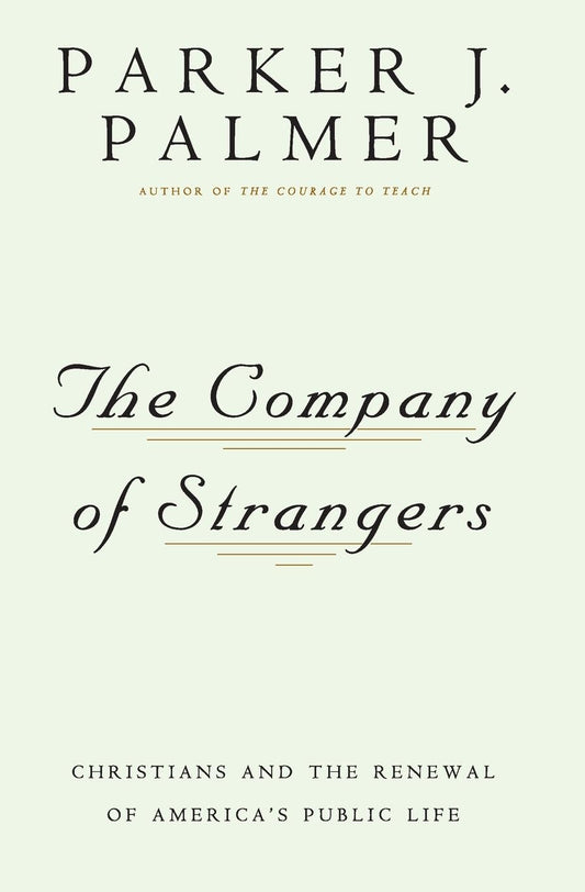 The Company of Strangers: Christians & the Renewal of America's Public Life