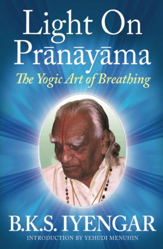 Light on Prãnãyãma: The Yogic Art of Breathing - 5925