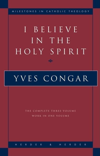 I Believe in the Holy Spirit: The Complete Three Volume Work in One Volume (Milestones in Catholic Theology) - 397