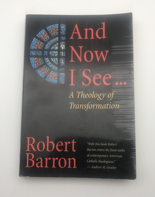 And Now I See . . .: A Theology of Transformation - 4989