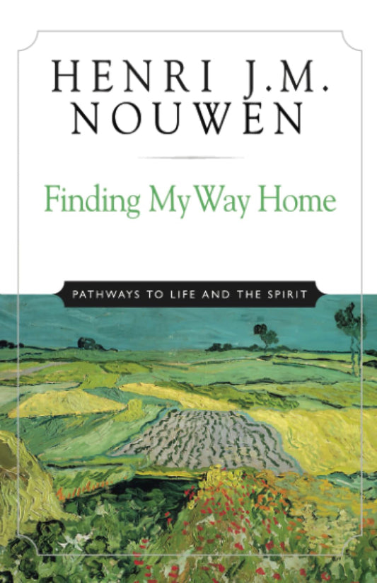Finding My Way Home: Pathways to Life and the Spirit