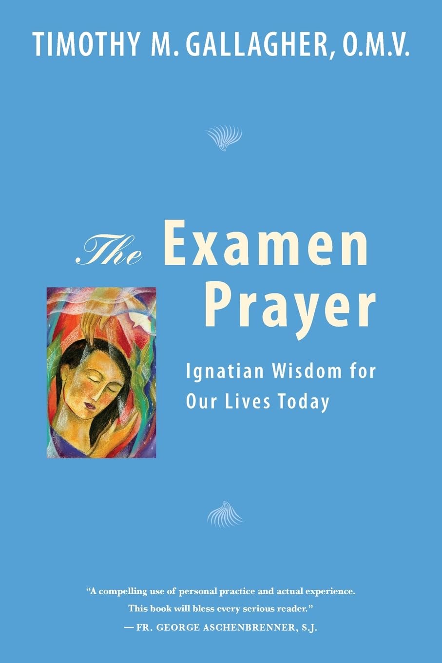 The Examen Prayer: Ignatian Wisdom for Our Lives Today - 4793
