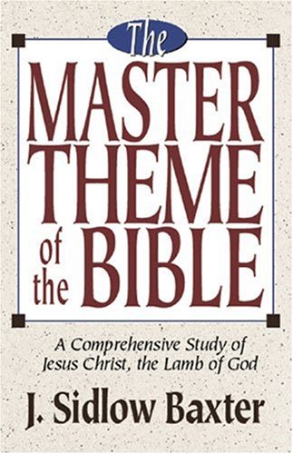 The Master Theme of the Bible: A Comprehensive Study of the Lamb of God - 4466