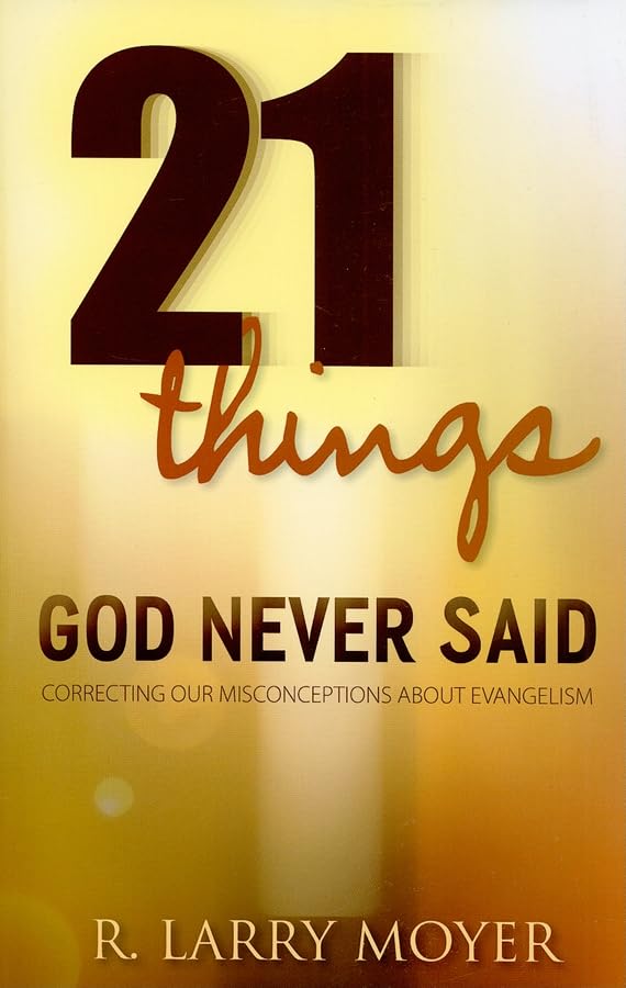 21 Things God Never Said: Correcting Our Misconceptions About Evangelism - 8951