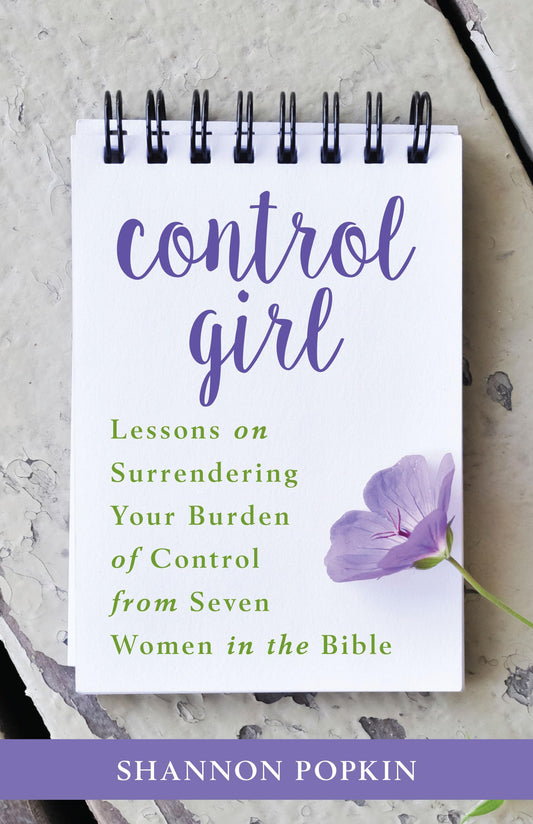 Control Girl: Lessons on Surrendering Your Burden of Control from Seven Women in the Bible - 3325