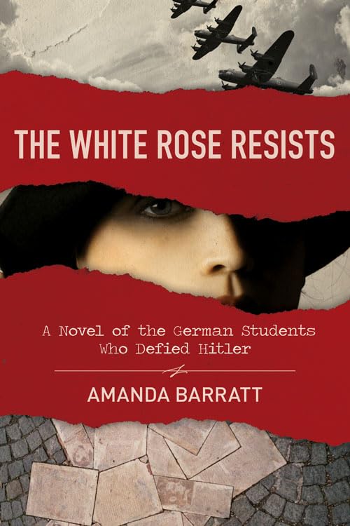 The White Rose Resists: A Novel of the German Students Who Defied Hitler - 5903