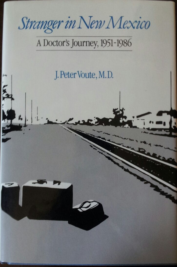 Stranger in New Mexico: A Doctor's Journey, 1951-1986 (Historical Society of New Mexico)
