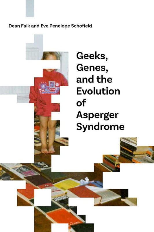 Geeks, Genes, and the Evolution of Asperger Syndrome - 3226