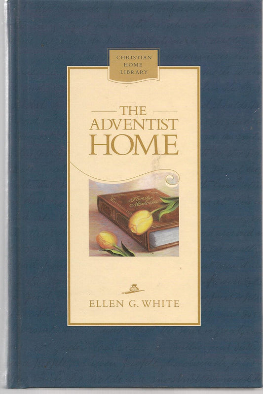 The Adventist home: Counsels to Seventh-Day Adventist families (Christian home library)