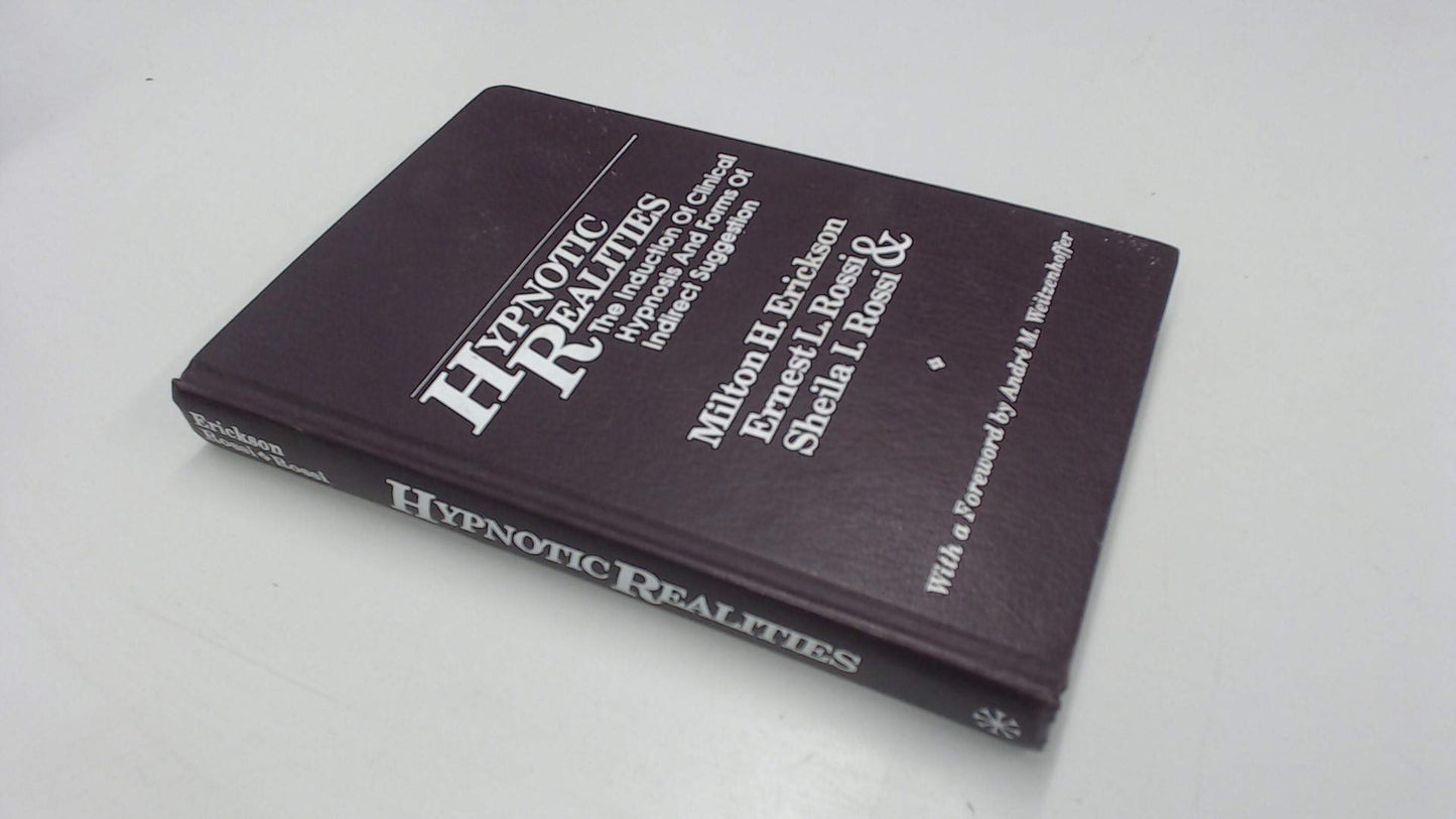 Hypnotic Realities: The Induction of Clinical Hypnosis and Forms of Indirect Suggestion