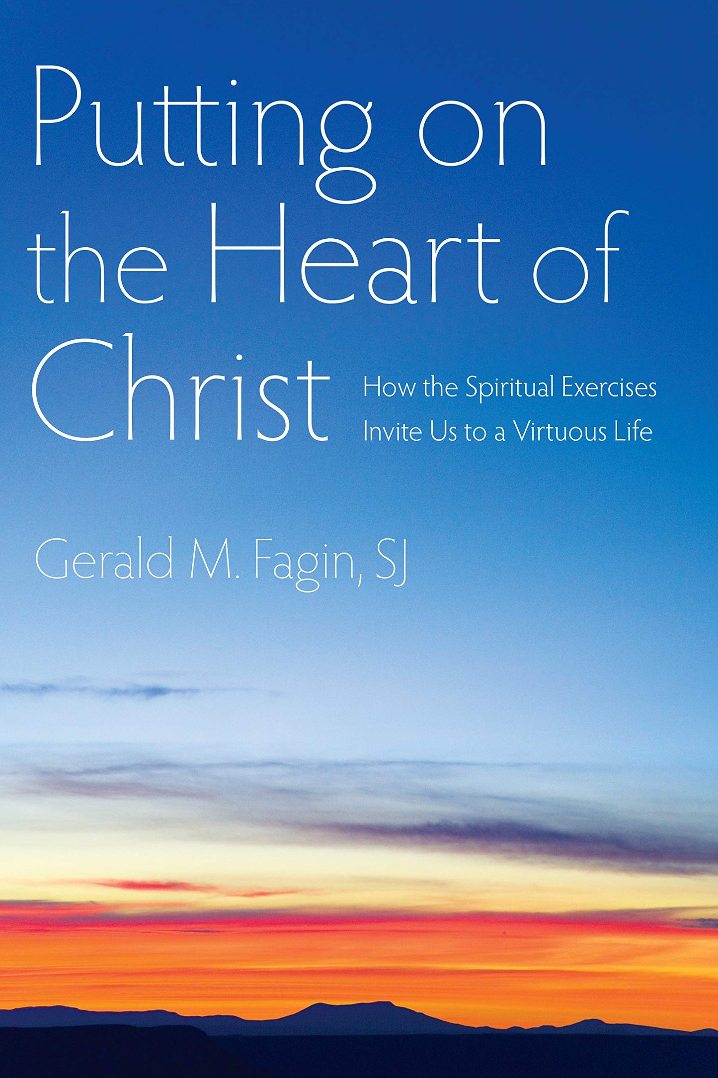 Putting on the Heart of Christ: How the Spiritual Exercises Invite Us to a Virtuous Life - 3128