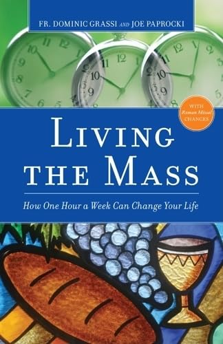Living the Mass: How One Hour a Week Can Change Your Life - 5186
